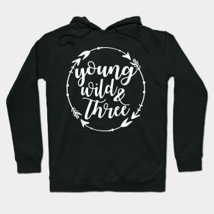 Young Wild and Three Hoodie